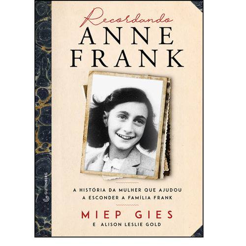 Tamanhos, Medidas e Dimensões do produto Recordando Anne Frank: a História Contada Pela Mulher que Desafiou o Nazismo Escondendo a Família Fr