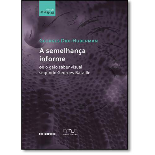 Tamanhos, Medidas e Dimensões do produto Semelhanca Informe ou o Gaio Saber Visual Segundo Georges Bataille, a - Contraponto