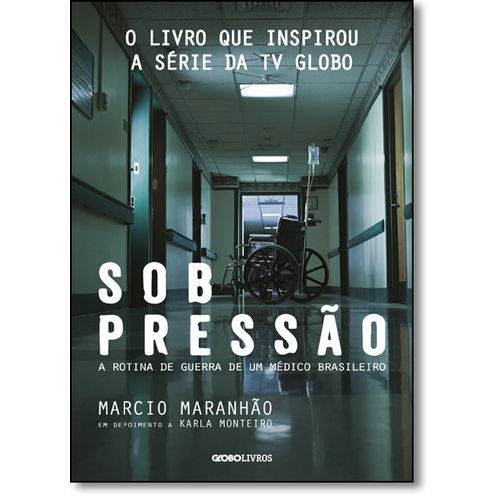 Tamanhos, Medidas e Dimensões do produto Sob Pressão: a Rotina de Guerra de um Médico Brasileiro