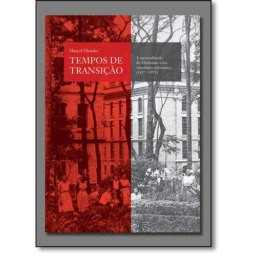 Tamanhos, Medidas e Dimensões do produto Tempos de Transição: a Nacionalização do Mackenzie e Sua Vinculação Eclesiástica (1957-1973)