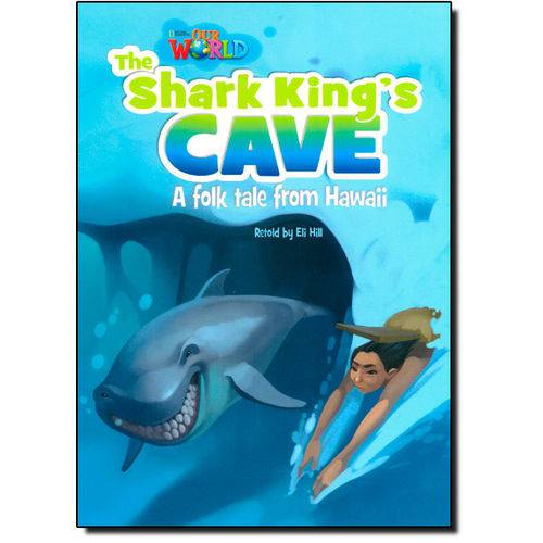 Tamanhos, Medidas e Dimensões do produto The Shark Kings Cave: a Folk Tale From Hawaii - Level 6 - British English - Series Our World