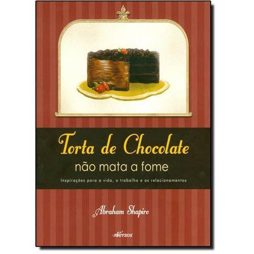 Tamanhos, Medidas e Dimensões do produto Torta de Chocolate não Mata a Fome - Inspirações para a Vida, o Trabalho e os Relacionamentos