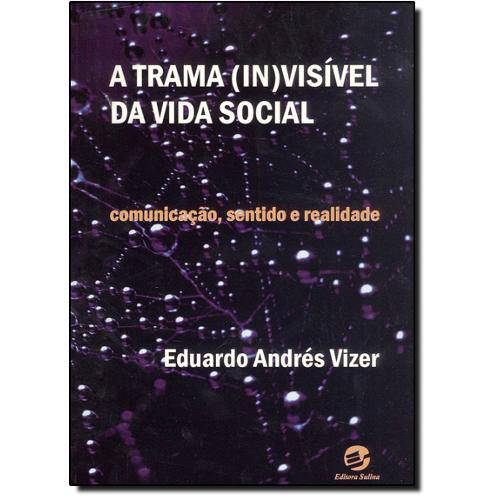 Tamanhos, Medidas e Dimensões do produto Trama (in)visível da Vida Social, A: Comunicação, Sentido e Realidade