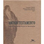 Antigo Testamento - História, Escritura e Teologia