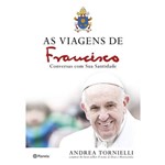 As Viagens de Francisco - Conversas com Sua Santidade - 1ª Ed.