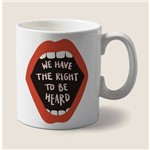Caneca We Have The Right To Be Heard