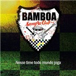 CD - Bamboa - Nesse Time Todo Mundo Joga