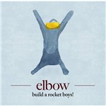 CD Elbow - Build a Rocket Boys!