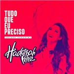 CD - Hadassah Perez - Tudo que eu Preciso (Edição Especial)