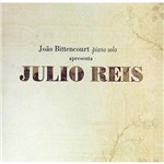 CD - João Bittencourt: João Bittencourt Apresenta Julio Reis