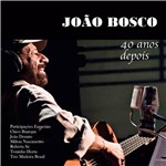CD João Bosco: Quarenta Anos Depois