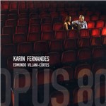 CD Karin Fernandes - Edmundo Villani Cortes - Opus 80