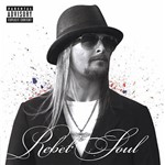 CD Kid Rock - Rebel Soul