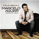 CD Marcelo Aguiar Somente Deus (Play-Back)