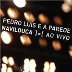 CD Pedro Luis e a Parede - Navilouca - ao Vivo