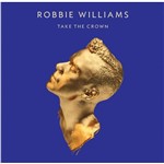 CD Robbie Williams - Take The Crown