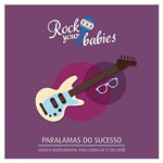 CD - Rock Your Babies - Paralamas do Sucesso