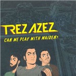 CD - Trezazêz - Can We Play With Maiden?