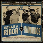CD Ultraje a Rigor X Raimundos - o Embate do Século