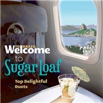 CD - Welcome To Sugar Loaf, Top Delightful Duets