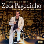CD Zeca Pagodinho - Multishow ao Vivo: 30 Anos - Vida que Segue