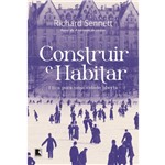 Construir e Habitar: Ética para uma Cidade Aberta - 1ª Ed.