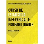 Curso de Estatística Inferencial e Probabilidades: Teoria e Prática
