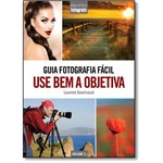 Livro - Guia Fotografia Fácil: Use Bem a Objetiva