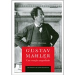 Gustav Mahler um Coracao Angustiado - Autentica