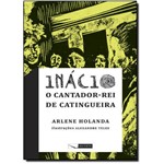 Inácio, o Cantador-rei de Catingueira