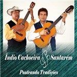 Indio Cachoeira & Santarém - Ponteando Tradições