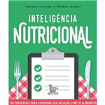 Inteligência Nutricional - 100 Perguntas para Repensar Sua Relação com os Alimentos