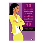 Livro - 10 Decisões Inteligentes que uma Mulher Deve Tomar Antes dos 40