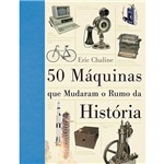 Livro - 50 Máquinas que Mudaram o Rumo da História