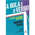 Livro - a Bola e o Verbo: o Futebol na Crônica Brasileira