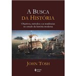 Livro - a Busca da História: Objetivos, Métodos e as Tendências no Estudo da História Moderna