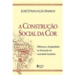 Livro - a Construção Social da Cor: Diferença e Desigualdade na Formação da Sociedade Brasileira