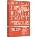 Livro - a Ditadura Militar e a Longa Noite dos Generais: 1970-1985