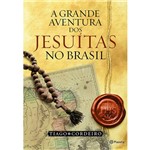Livro - a Grande Aventura dos Jesuítas no Brasil