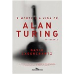 Livro - a Morte e a Vida de Alan Turing: um Romance