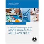 Livro - a Prática Farmacêutica na Manipulação de Medicamentos