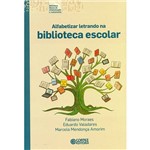 Livro - Alfabetizar Letrando na Biblioteca Escolar - Coleção Biblioteca Básica de Alfabetização e Letramento