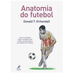 Livro - Anatomia do Futebol: Guia Ilustrado para o Aumento de Força, Velocidade e Agilidade no Futebol