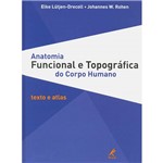 Livro - Anatomia Funcional e Topográfica do Corpo Humano: Texto e Atlas