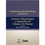Livro - Anatomia Odontológica e Topográfica da Cabeça e do Pescoço - Série Fundamentos de Odontologia
