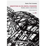 Livro - Arquitetura na Era Digital-Financeira: Desenho, Canteiro e Renda da Forma