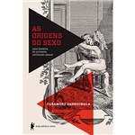 Livro - as Origens do Sexo: uma História da Primeira Revolução Sexual