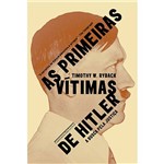 Primeiras Vitimas de Hitler, as - Cia das Letras