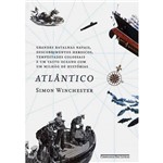 Livro - Atlântico: Batalhas Navais, Descobrimentos Heroicos, Tempestades Colossais e um Vasto Oceano com um Milhão de Histórias