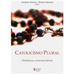 Livro - Catolicismo Plural - Dinâmicas Contemporâneas